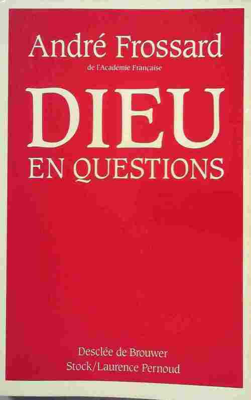 Dieu en questions - André Frossard - Livre