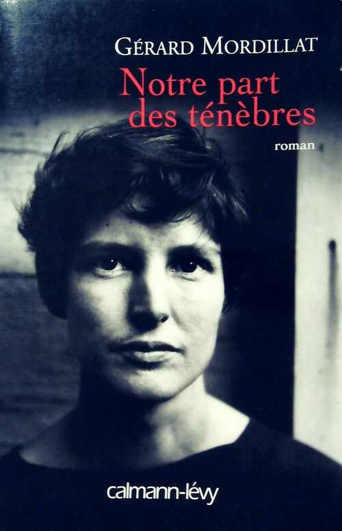 Notre part des ténèbres - Gérard Mordillat - Livre