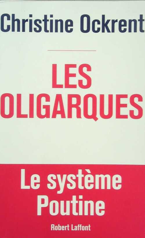 Les oligarques - Christine Ockrent - Livre