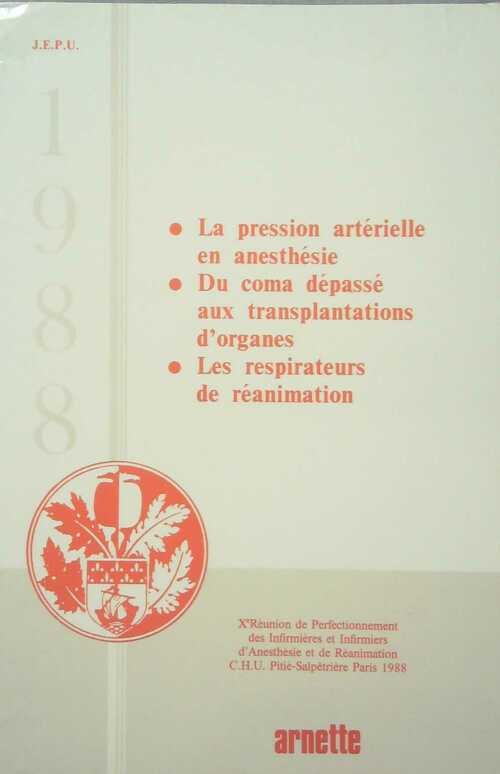 La Pression artérielle en anesthésie / Du coma dépassé aux transplantations d'organes / Les Respirateurs de réanimation - Collectif - Livre