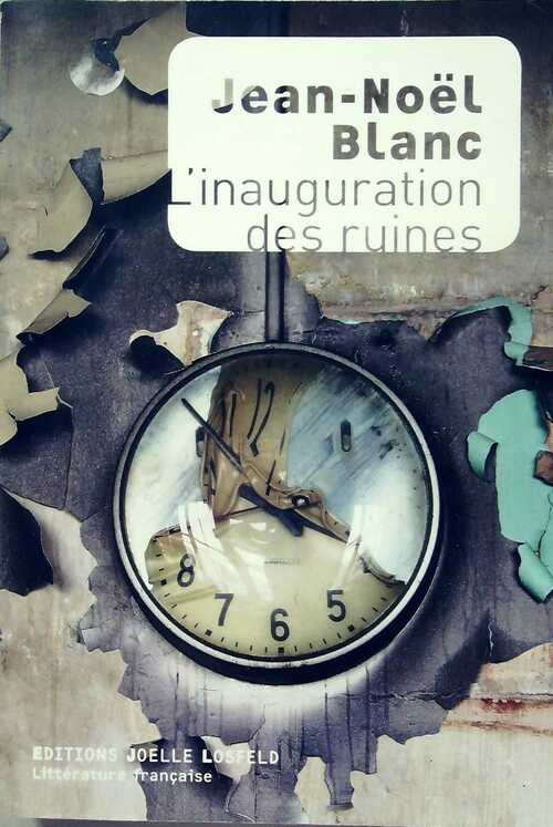 L'inauguration des ruines - Jean-Noël Blanc - Livre