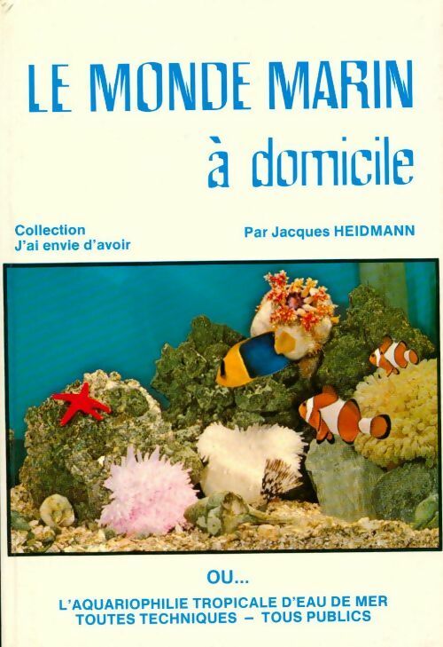 Le monde marin à domicile - Jacques Heidmann - Livre
