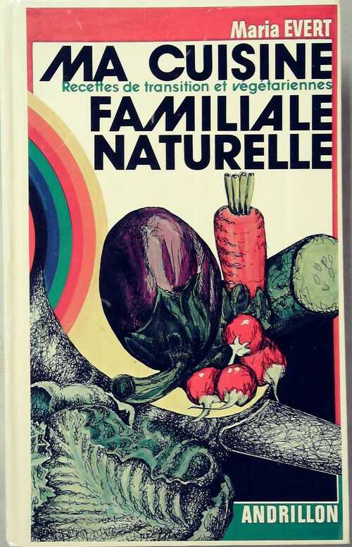 Ma cuisine familiale naturelle - Maria Evert - Livre