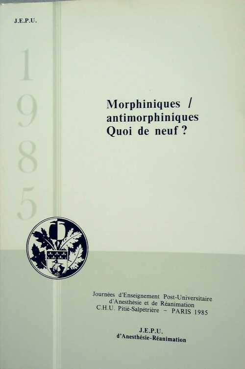Morphiniques / Antimorphiniques. Quoi de neuf ? - Collectif - Livre