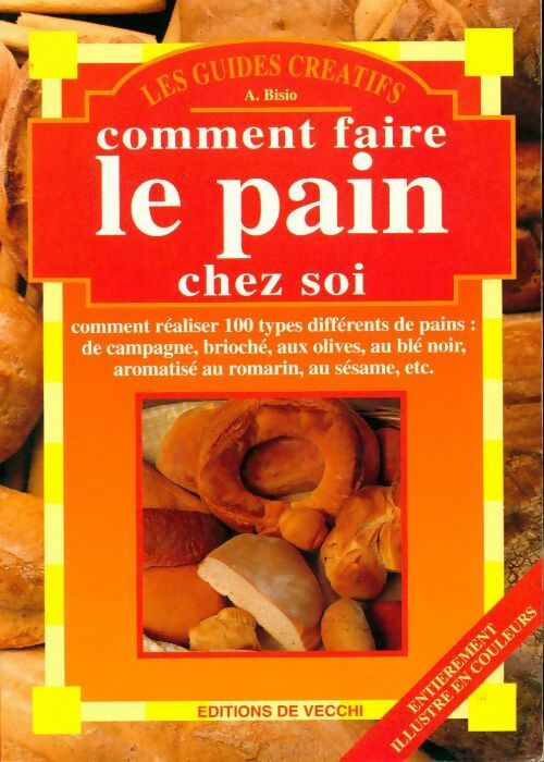 Comment faire le pain chez soi - A. Bisio - Livre