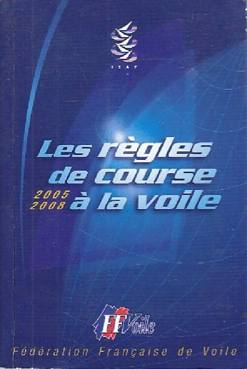 Les règles de la course à la voile 2005-2008 - Collectif - Livre