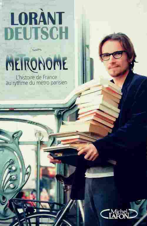 Métronome. L'histoire de France au rythme du métro parisien - Lorant Deutsch - Livre