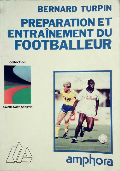 Préparation et entraînement du footballeur - Bernard Turpin - Livre