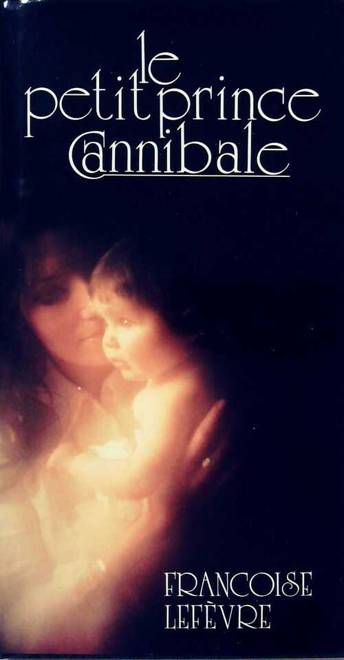 Le petit prince cannibale - F. Lefevre - Livre