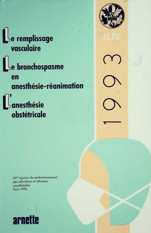 Le remplissage vasculaire / Le bronchospasme en anesthésie-réanimation / L'anesthésie obstétricale - Collectif - Livre