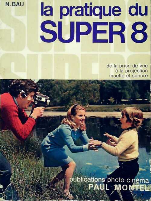 La pratique du super 8 - N. Bau - Livre