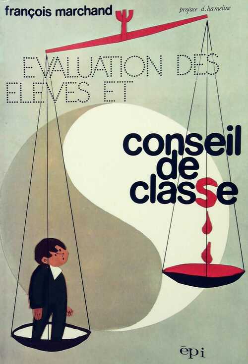 Evaluation des élèves et conseil de classe - François Marchand - Livre