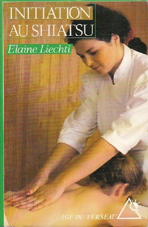 Initiation au shiatsu - Elaine lietchi - Livre