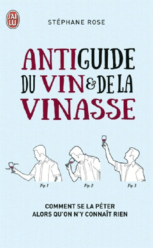 Antiguide du vin & de la vinasse - Stéphane Rose - Livre