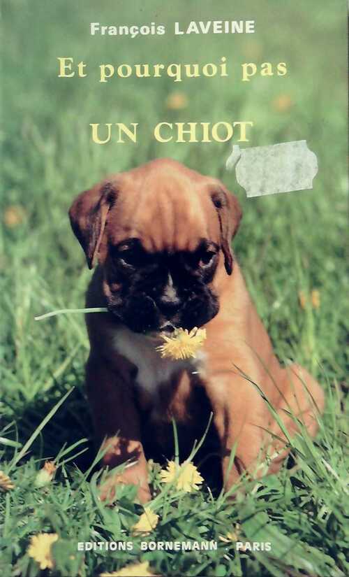 Et pourquoi pas un chiot - François Laveine - Livre