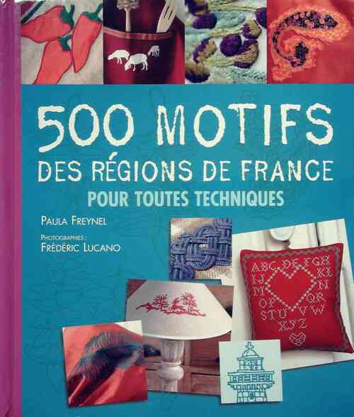 500 motifs des régions de France pour toutes techniques - Paula Freynel - Livre