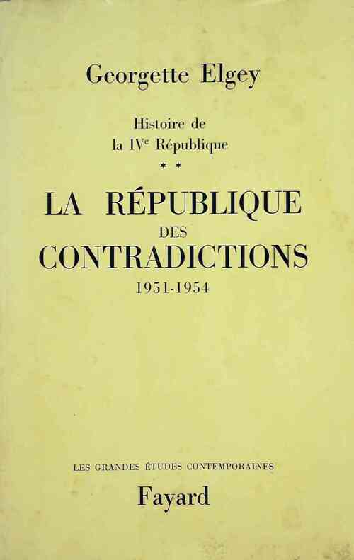 Histoire de la IVe République Tome II : La république des contradictions. 1951-1954 - Georgette Elgey - Livre
