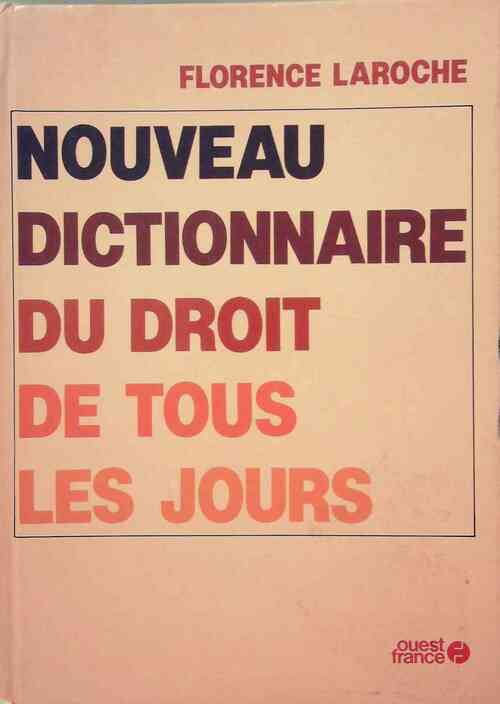 Nouveau dictionnaire du droit de tous les jours - Florence Laroche - Livre