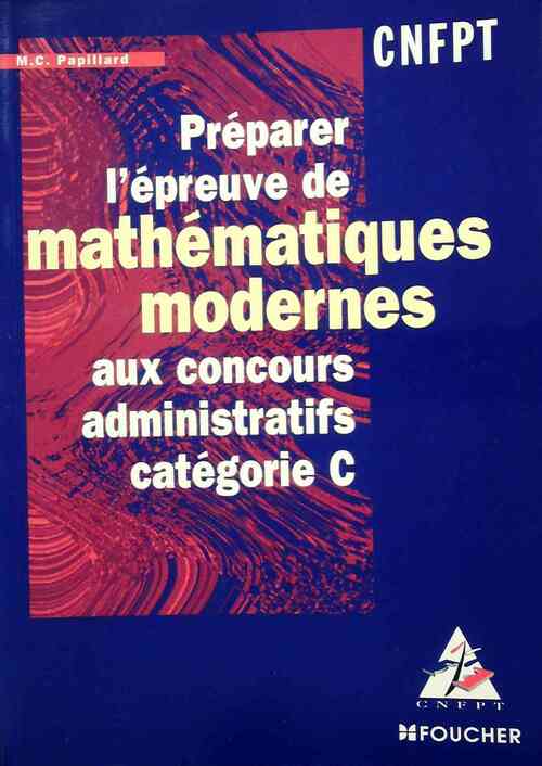 Préparer l'épreuve de mathématiques modernes aux concours administratifs Catégorie C - Marie-Christine Papillard - Livre