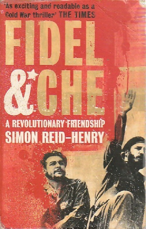Fidel & Che, a revolutionary friendship - Simon Reid-Henry - Livre