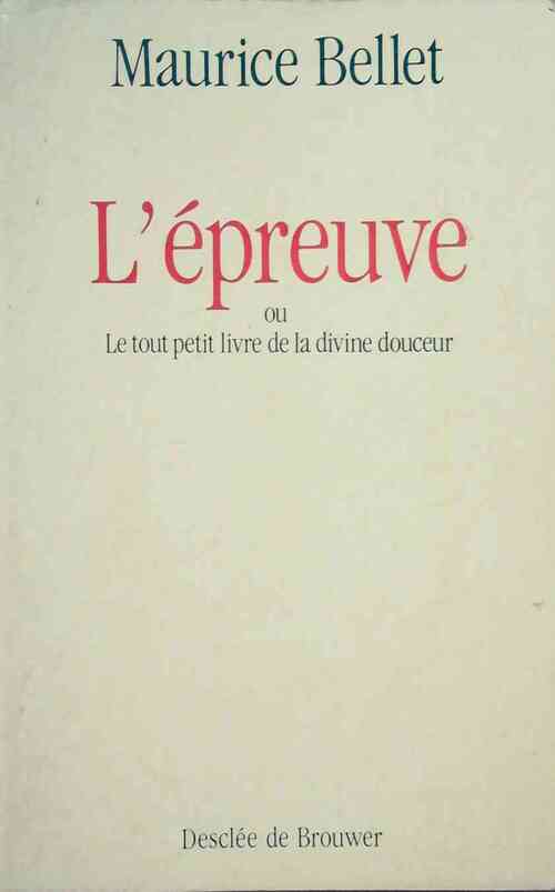 L'épreuve ou le tout petit livre de la divine douceur - Maurice Bellet - Livre