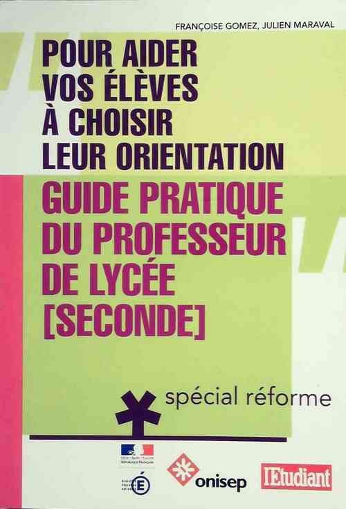 Guide pratique du professeur de lycée. Pour aider vos élèves à choisir leur orientation - Julien Maraval - Livre