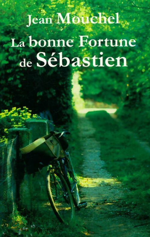 La bonne fortune de Sébastien - Jean Mouchel - Livre