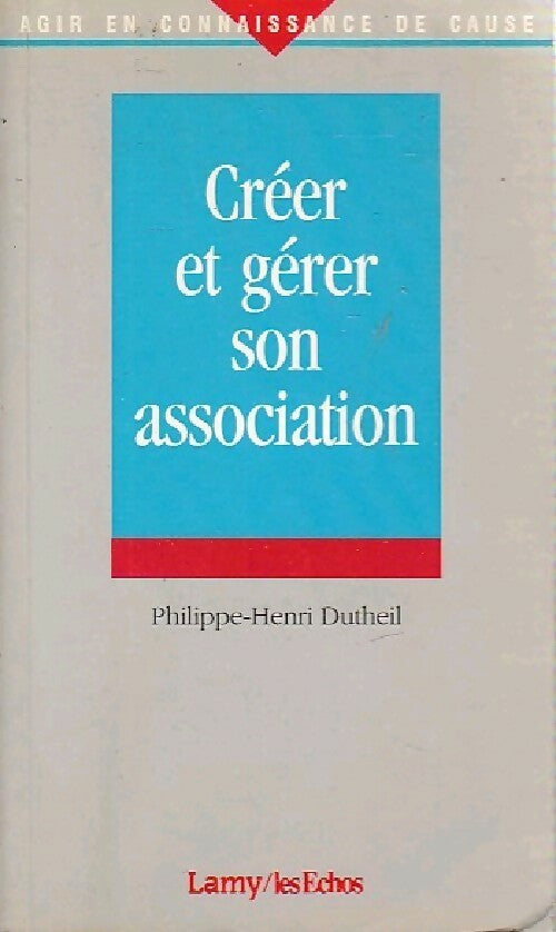 Créer et gérer son association - Philippe-Henri Dutheil - Livre