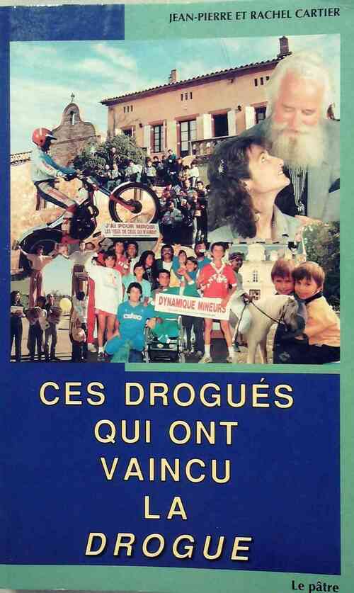 Ces drogués qui ont vaincu la drogue - Guy Cartier - Livre
