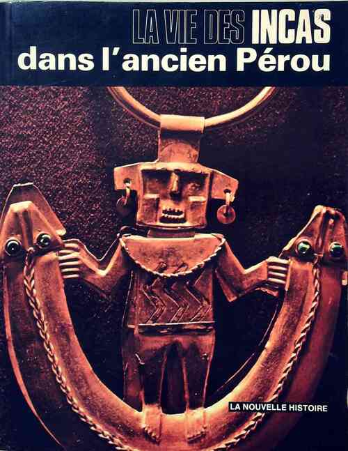 La vie des Incas dans l'ancien Pérou - Jesùs Romé - Livre