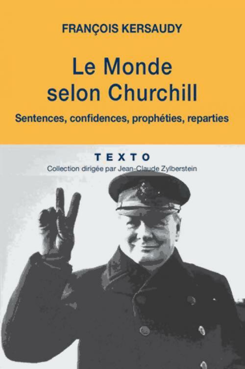 Le monde selon Churchill. Sentences, confidences, prophéties, reparties - François Kersaudy - Livre