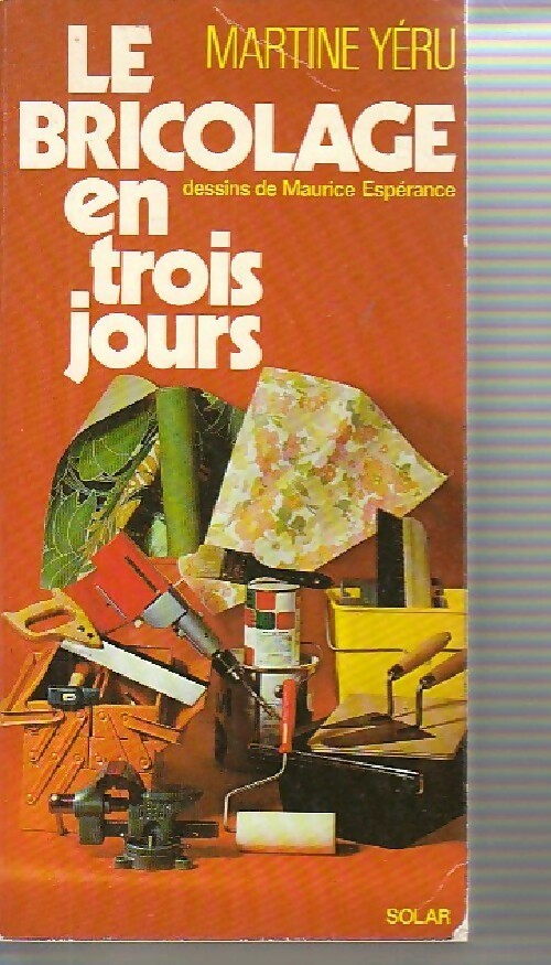Le bricolage en trois jours - Martine Yéru - Livre