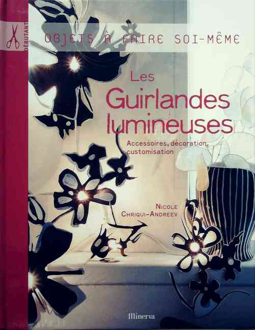 Les guirlandes lumineuses - Nicole Chriqui-Andreev - Livre
