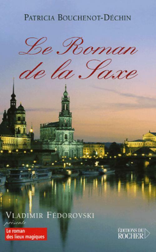 Le roman de la Saxe - Patricia Bouchenot-Déchin - Livre