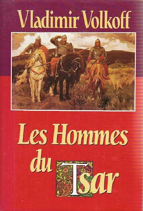 Les hommes du tsar - Vladimir Volkoff - Livre