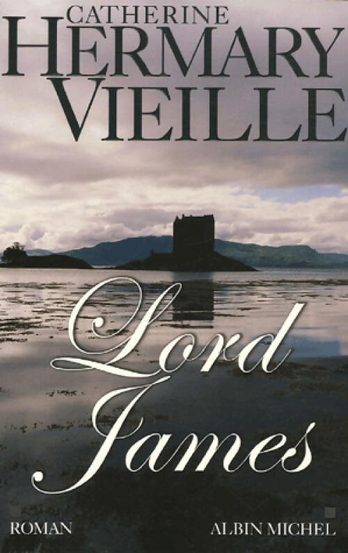 Lord James - Catherine Hermary-Vieille - Livre
