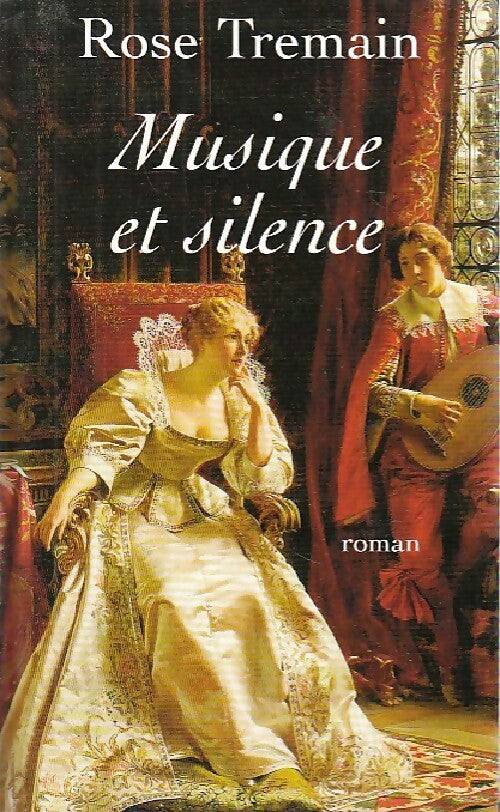 Musique et silence - Rose Tremain - Livre
