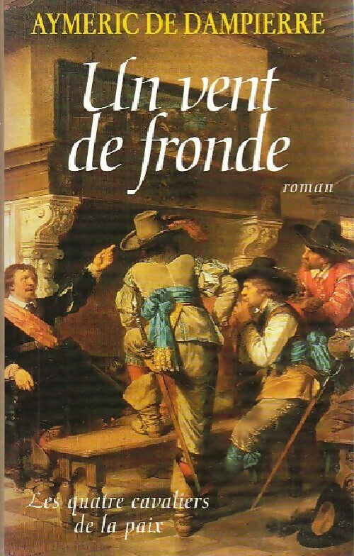 Un vent de fronde - Aymeric de Dampierre - Livre
