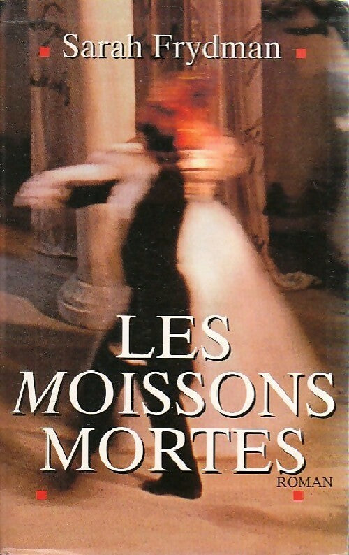 Les moissons mortes - Sarah Frydman - Livre