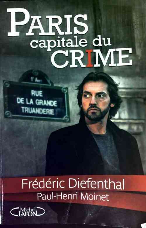 Paris, capitale du crime - Frédéric Diefenthal, Paul-Henri Moinet - Livre