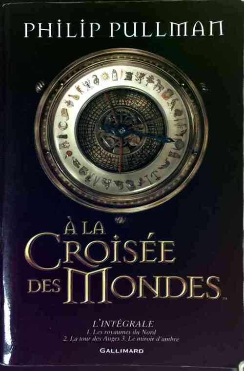 À la Croisée des Mondes. L'intégrale - Philip Pullman - Livre