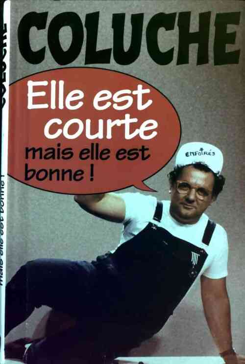 Elle est courte mais elle est bonne - Coluche - Livre