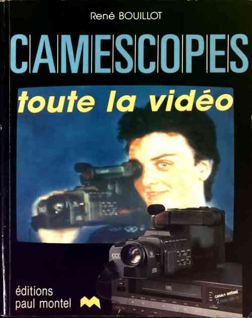 Caméscopes. Toute la vidéo - René Bouillot - Livre