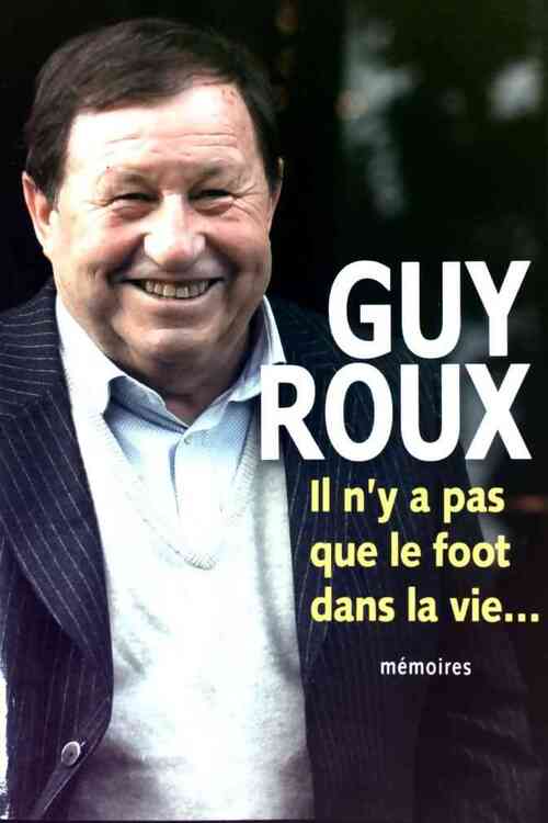 Il n'y a pas que le foot dans la vie - Guy Roux - Livre