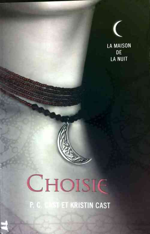 La maison de la nuit Tome III : Choisie - P.C Cast, Kristin Cast - Livre