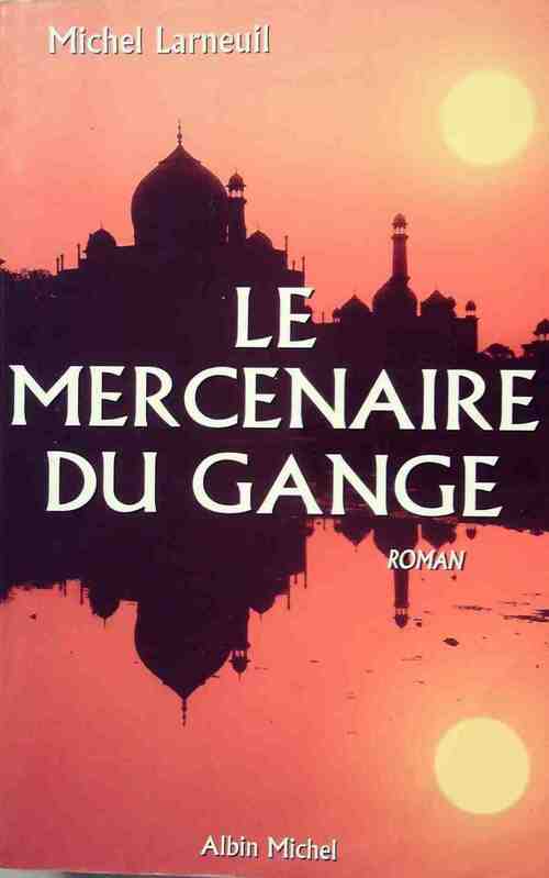 Le mercenaire du Gange - Michel Larneuil - Livre
