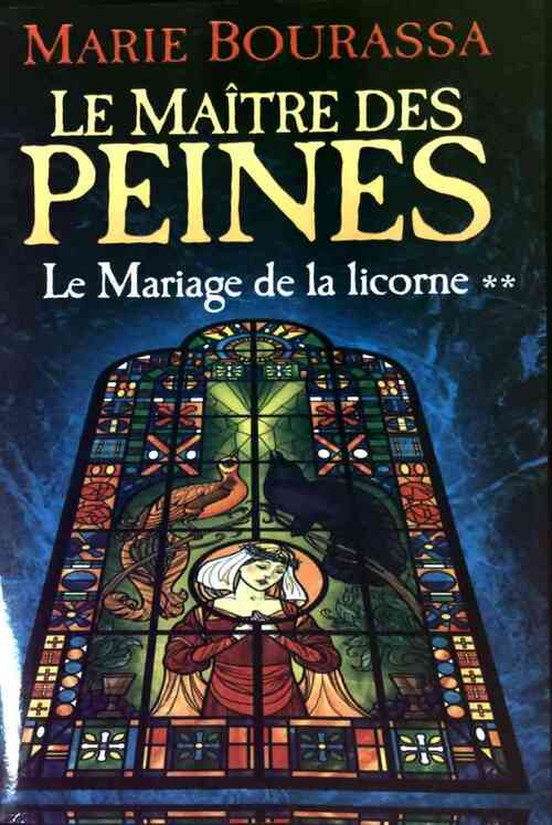 Le maître des peines Tome II : Le mariage de la licorne - Marie Bourassa - Livre