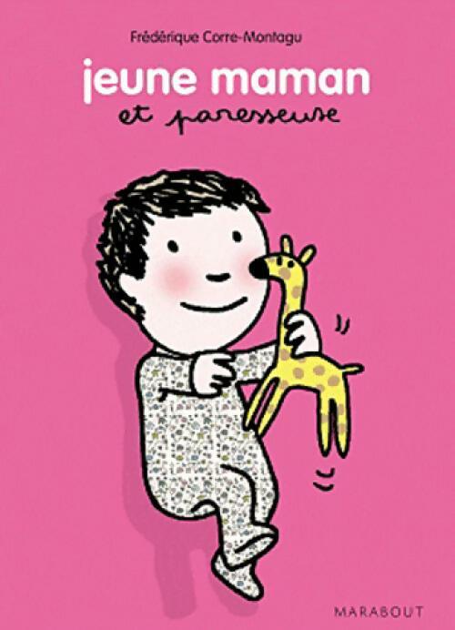 Jeune maman et paresseuse - Frédérique Corre-Montagu - Livre