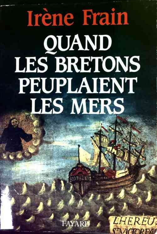 Quand les bretons peuplaient les mers - Irène Frain - Livre