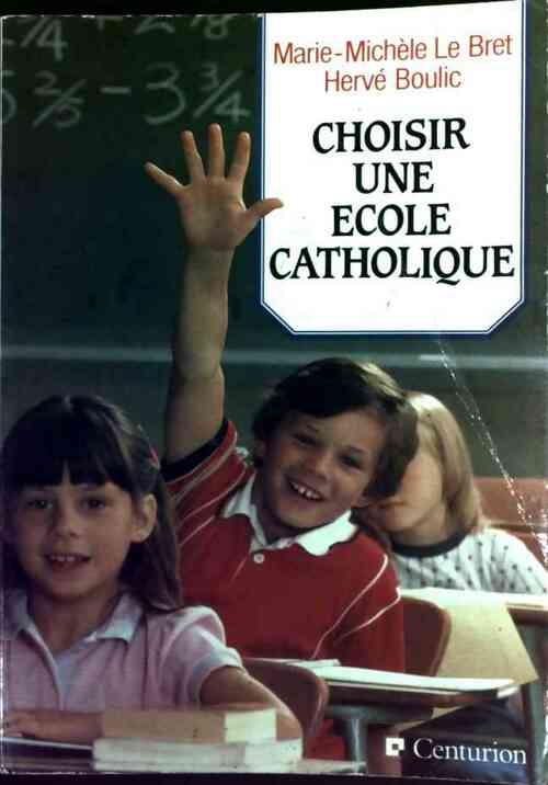 Choisir une école catholique - Marie-Michèle Le Bret - Livre